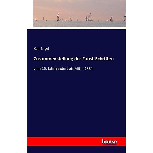 Zusammenstellung der Faust-Schriften, Karl Engel