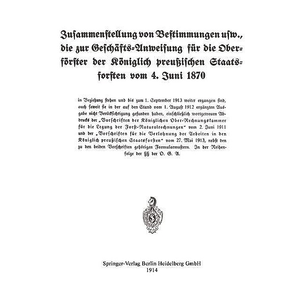 Zusammenstellung von Bestimmungen usw., die zur Geschäfts-Anweisung für die Oberförster der Königlich preußischen Staatsforsten vom 4. Juni 1870, Koniglich-preussisches Staatsforstamt