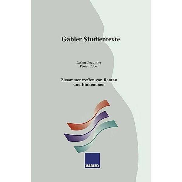 Zusammentreffen von Renten und Einkommen / Gabler-Studientexte, Lothar Poguntke