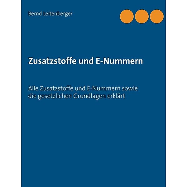 Zusatzstoffe und E-Nummern, Bernd Leitenberger