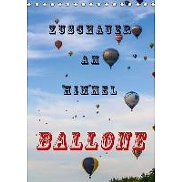 Zuschauer am Himmel - Ballone (Tischkalender 2016 DIN A5 hoch), Nico-Jannis Kaster