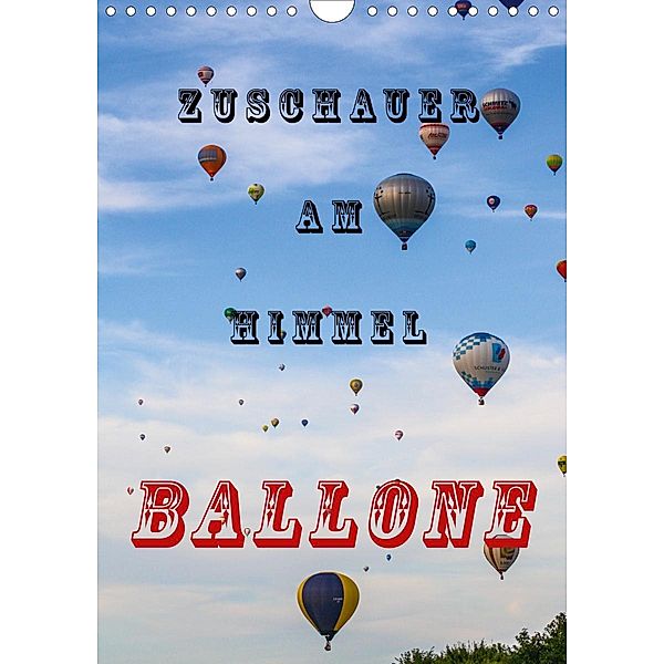 Zuschauer am Himmel - Ballone (Wandkalender 2021 DIN A4 hoch), Nico-Jannis Kaster