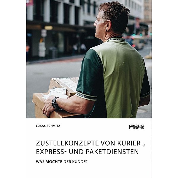 Zustellkonzepte von Kurier-, Express- und Paketdiensten, Lukas Schmitz