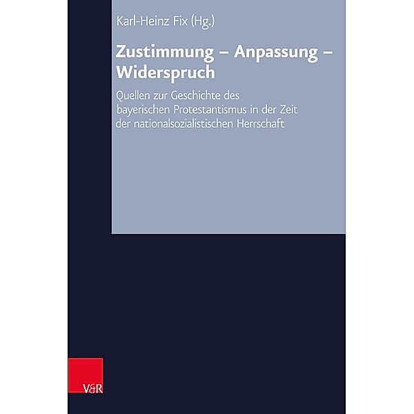 Zustimmung - Anpassung - Widerspruch / Arbeiten zur Kirchlichen Zeitgeschichte Bd.21