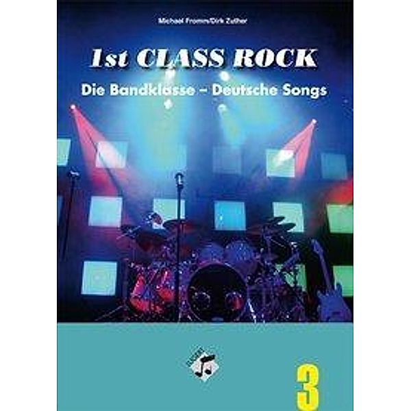 Zuther, D: 1st Class Rock Band 3: Heft inkl. CD, Dirk Zuther, Michael Fromm