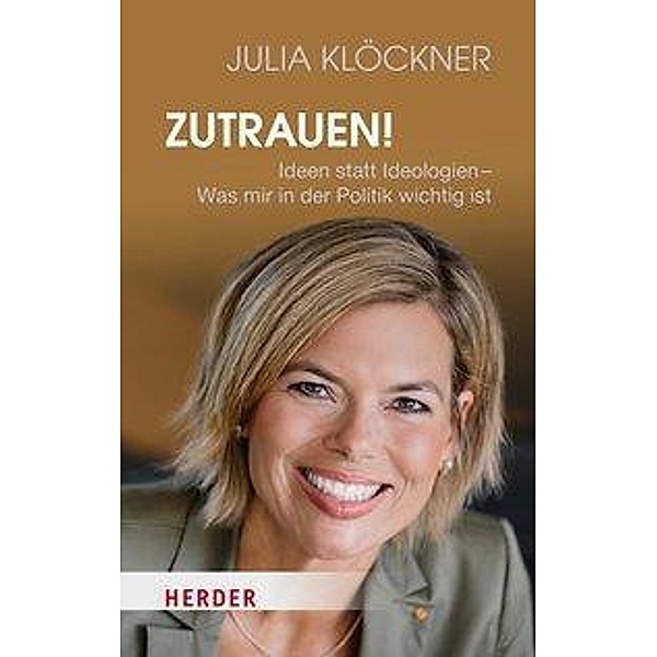 Zutrauen!, Julia Klöckner, Volker Resing, Martin Rupps