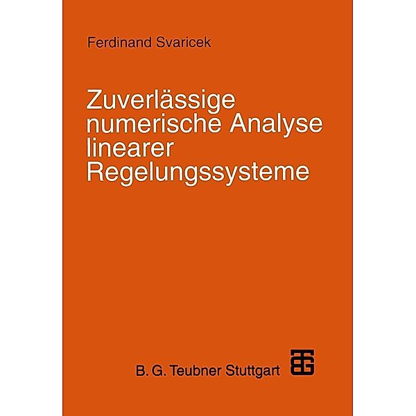 Zuverlässige numerische Analyse linearer Regelungssysteme, Ferdinand Svaricek