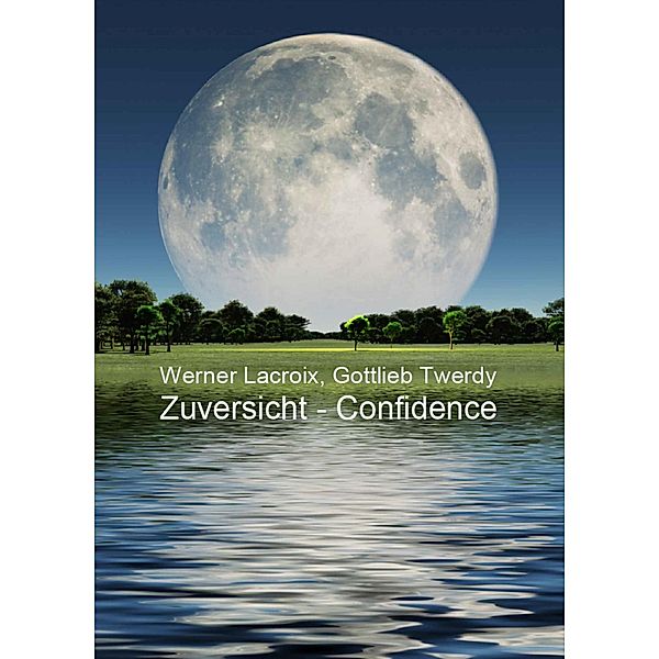 Zuversicht - Confidence / myMorawa von Dataform Media GmbH, Gottlieb Twerdy, Werner Lacroix