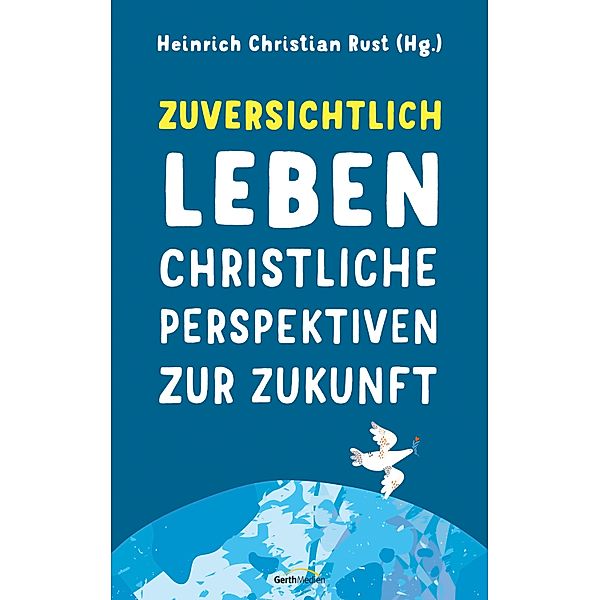 Zuversichtlich leben, Heinrich Christian Rust