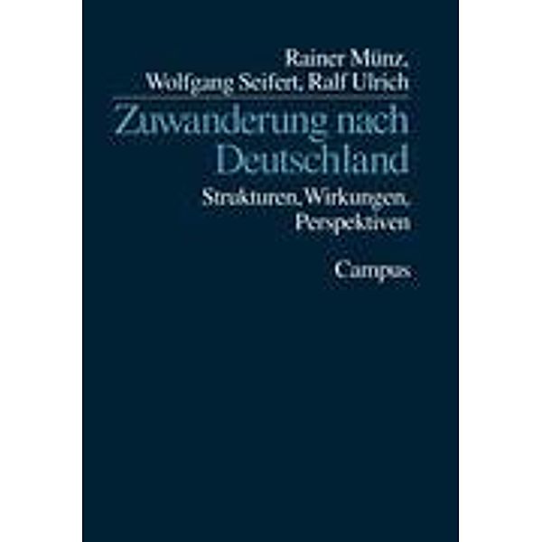 Zuwanderung nach Deutschland, Rainer Münz, Wolfgang Seifert, Ralf Ulrich