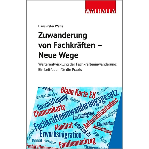Zuwanderung von Fachkräften - Neue Wege, Hans-Peter Welte