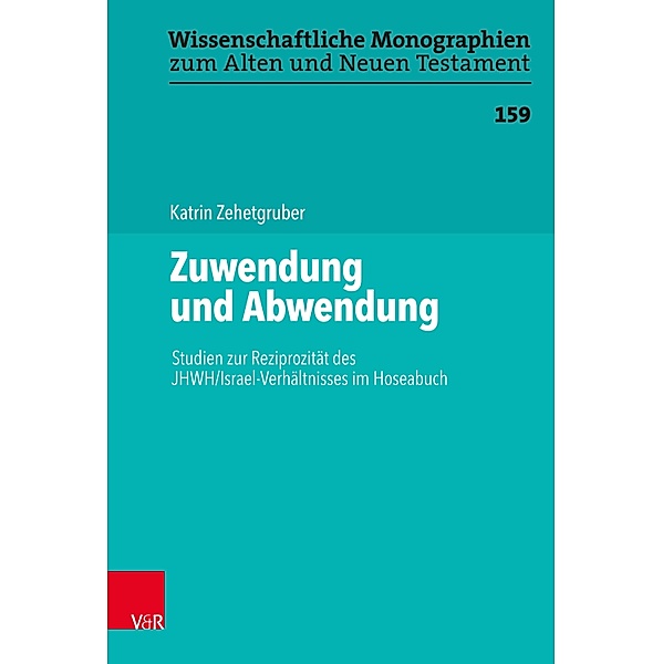 Zuwendung und Abwendung / Wissenschaftliche Monographien zum Alten und Neuen Testament, Katrin Zehetgruber
