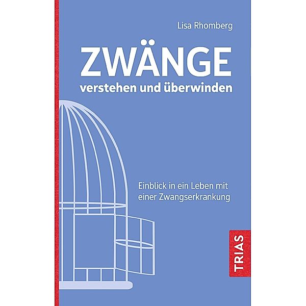 Zwänge verstehen und überwinden, Lisa Rhomberg