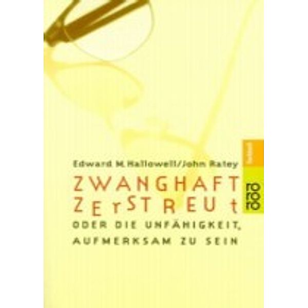 Zwanghaft zerstreut, Edward M. Hallowell, John J. Ratey