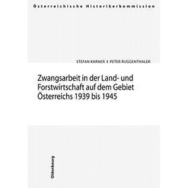 Zwangsarbeit in der Land- und Forstwirtschaft auf dem Gebiet Österreichs 1939 bis 1945, Stefan Karner, Peter Ruggenthaler