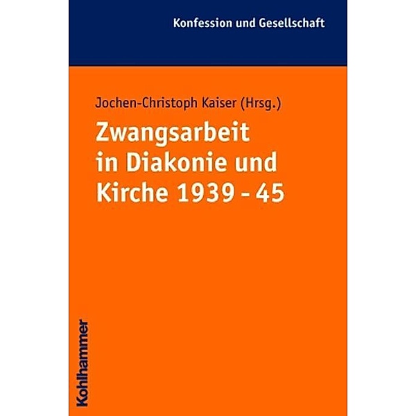 Zwangsarbeit in Diakonie und Kirche 1939-45