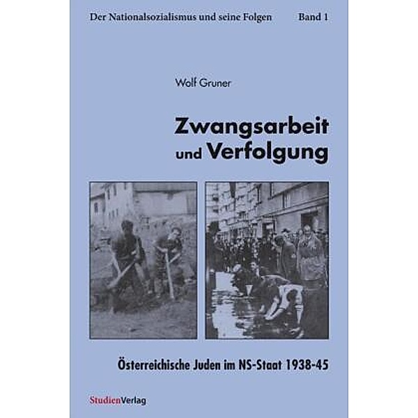 Zwangsarbeit und Verfolgung, Österreichische Juden im NS-Staat 1938-45, Wolf Gruner