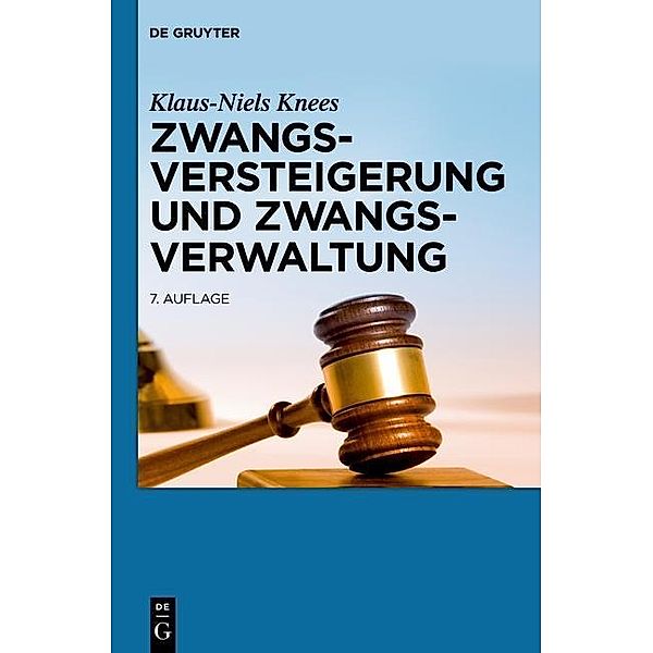 Zwangsversteigerung und Zwangsverwaltung / De Gruyter Handbuch / De Gruyter Handbook, Klaus-Niels Knees