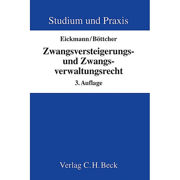 Zwangsversteigerungs- und Zwangsverwaltungsrecht, Dieter Eickmann, Roland Böttcher