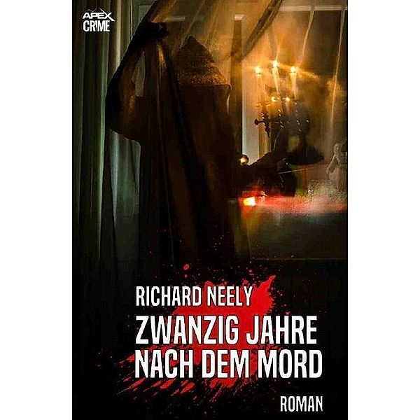 ZWANZIG JAHRE NACH DEM MORD, Richard Neely