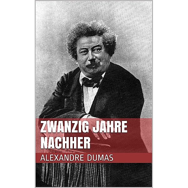 Zwanzig Jahre nachher, Alexandre Dumas