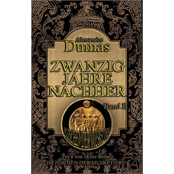 Zwanzig Jahre nachher. Band II / Im Zeichen der Musketiere Bd.6, Alexandre Dumas