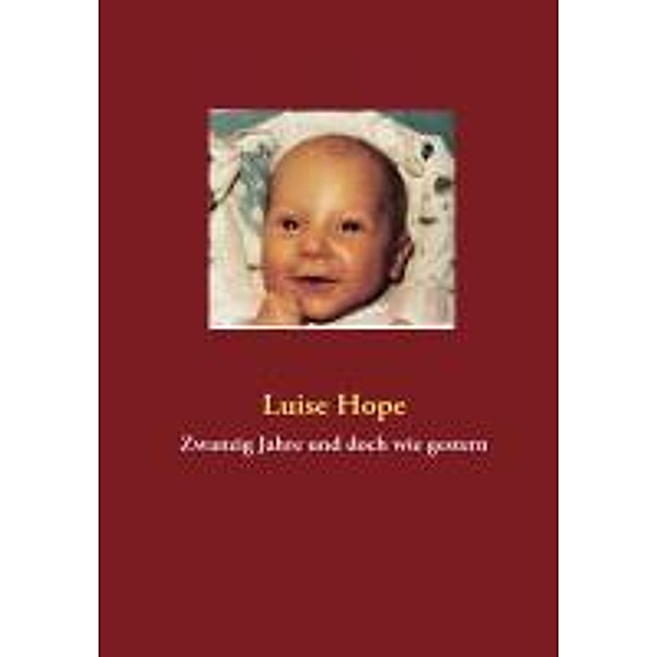 Zwanzig Jahre und doch wie gestern, Luise Hope