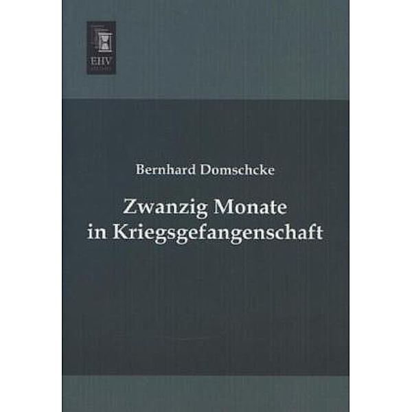 Zwanzig Monate in Kriegsgefangenschaft, Bernhard Domschcke