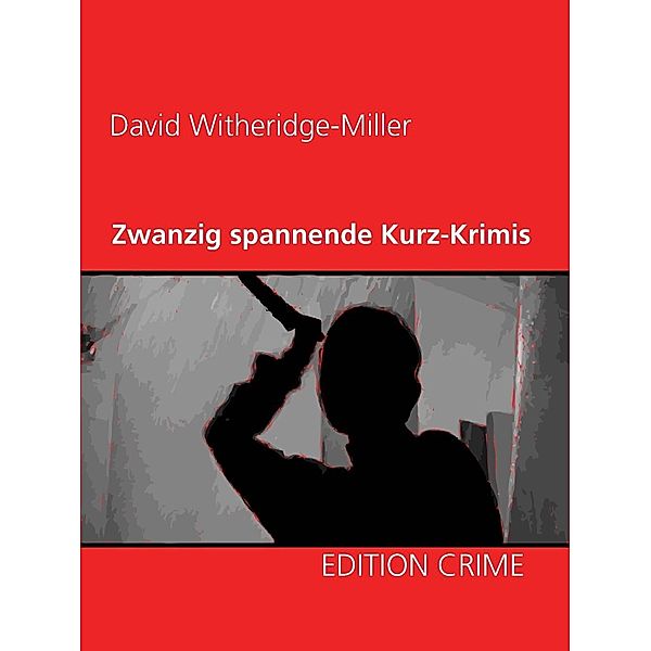 Zwanzig spannende Kurz-Krimis, David Witheridge-Miller