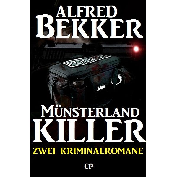 Zwei Alfred Bekker Kriminalromane: Münsterland Killer, Alfred Bekker