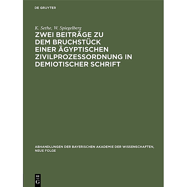 Zwei Beiträge zu dem Bruchstück einer ägyptischen Zivilprozessordnung in demiotischer Schrift, K. Sethe, W. Spiegelberg