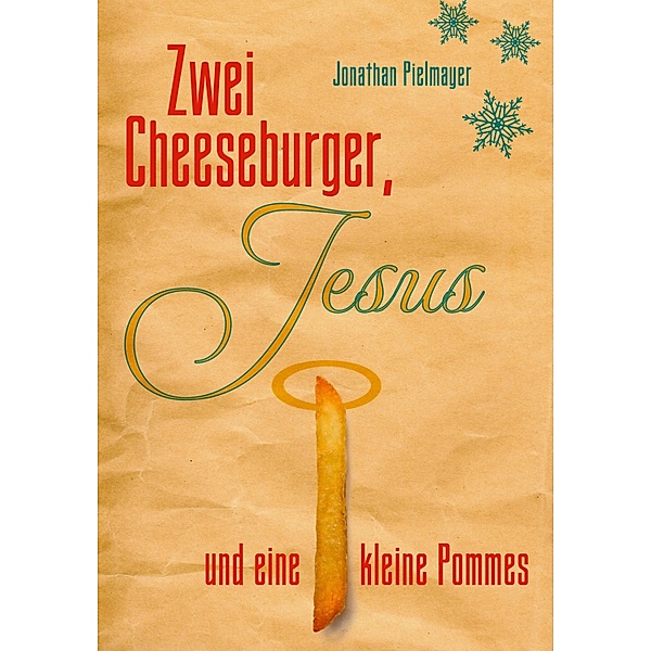 Zwei Cheeseburger, Jesus und eine kleine Pommes, Jonathan Pielmayer
