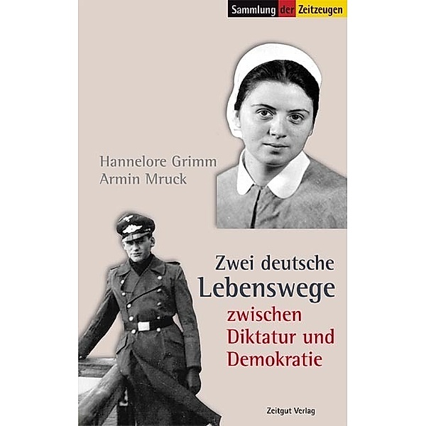 Zwei deutsche Lebenswege zwischen Diktatur und Demokratie, Hannelore Grimm, Armin Mruck