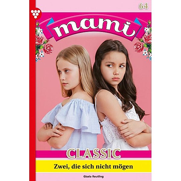 Zwei, die sich nicht mögen / Mami Classic Bd.64, Gisela Reutling