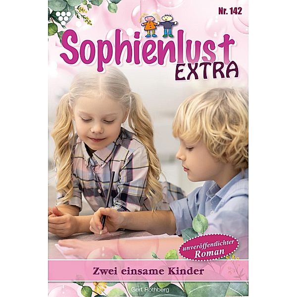 Zwei einsame Kinder / Sophienlust Extra Bd.142, Gert Rothberg