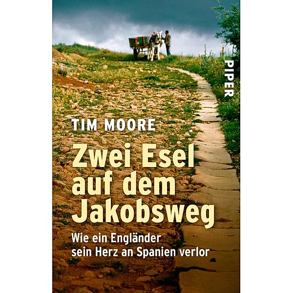 Zwei Esel auf dem Jakobsweg / Piper Taschenbuch, Tim Moore