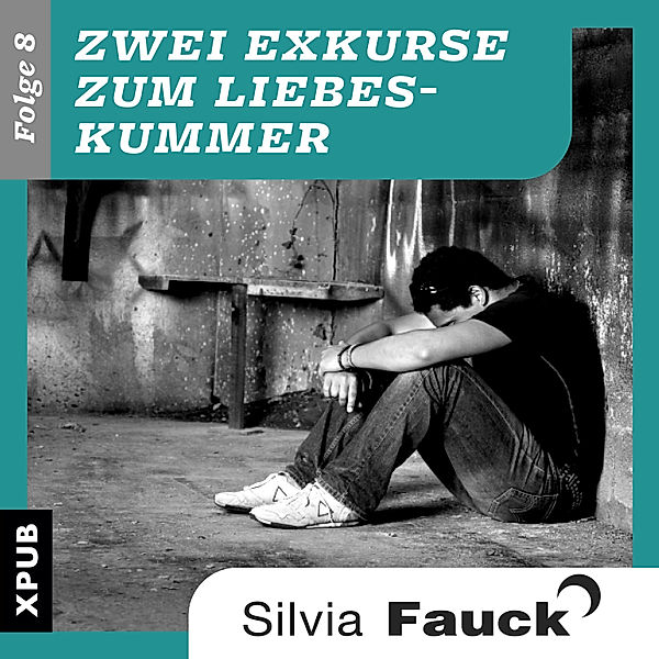 Zwei Exkurse zum Liebeskummer, Folge 8, Silvia Fauck