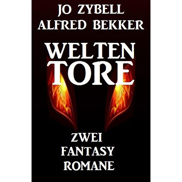 Zwei Fantasy-Romane: Weltentore, Jo Zybell, Alfred Bekker