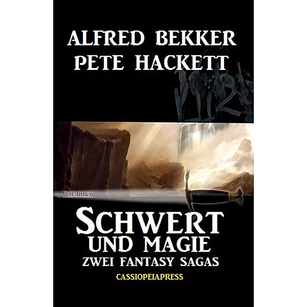 Zwei Fantasy Sagas - Schwert und Magie, Alfred Bekker, Pete Hackett