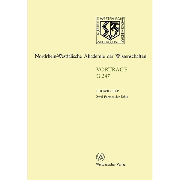 Zwei Formen der Ethik / Nordrhein-Westfälische Akademie der Wissenschaften Bd.347, Ludwig Siep
