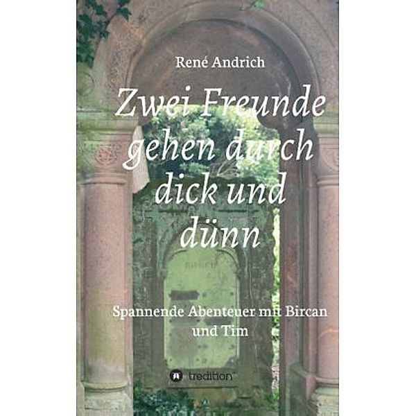 Zwei Freunde gehen durch dick und dünn, René Andrich