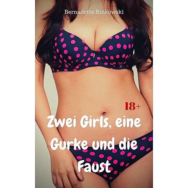 Zwei Girls, eine Gurke und die Faust, Bernadette Binkowski