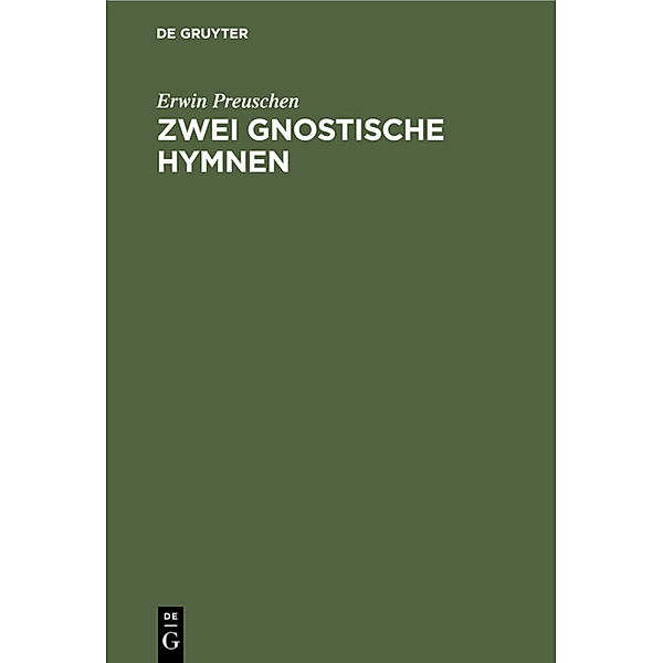 Zwei gnostische Hymnen, Erwin Preuschen