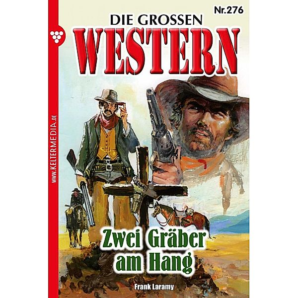 Zwei Gräber am Hang / Die großen Western Bd.276, Frank Laramy