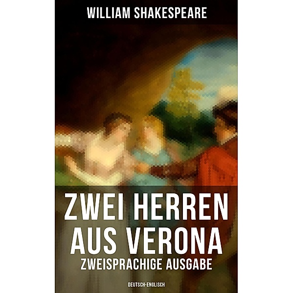 Zwei Herren aus Verona (Zweisprachige Ausgabe: Deutsch-Englisch), William Shakespeare