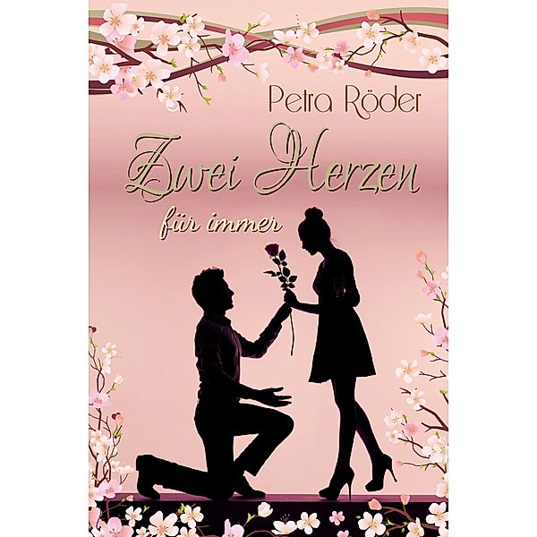 Zwei Herzen für immer (Liebesroman), Petra Röder