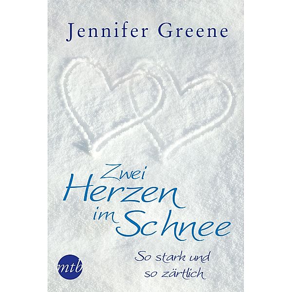 Zwei Herzen im Schnee: So stark und so zärtlich, Jennifer Greene