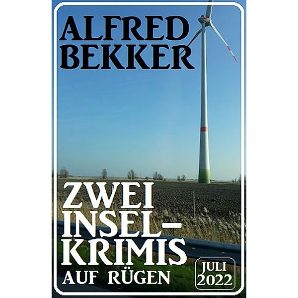 Zwei Inselkrimis auf Rügen Juli 2022, Alfred Bekker