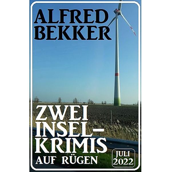 Zwei Inselkrimis auf Rügen Juli 2022, Alfred Bekker