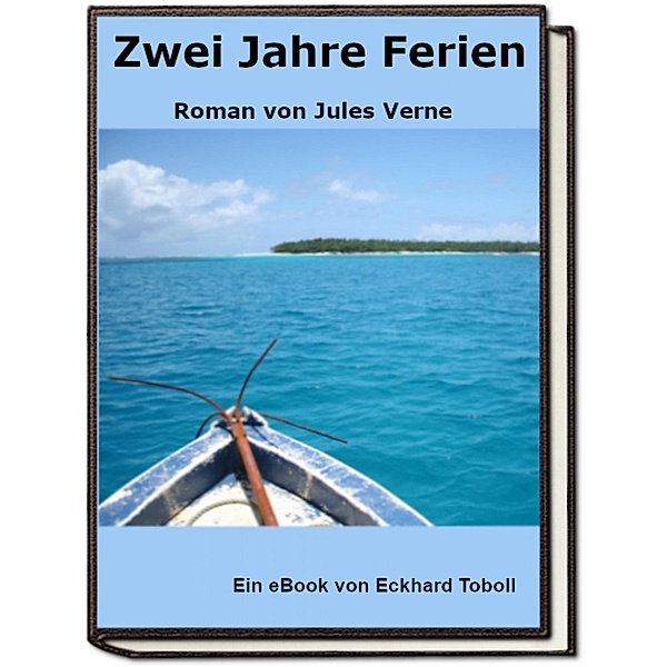 Zwei Jahre Ferien - Roman von Jules Verne, Eckhard Toboll